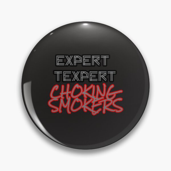 Item preview, Expert Texpert Choking Smokers designed and sold by QuotesDogma.