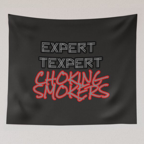 Item preview, Expert Texpert Choking Smokers designed and sold by QuotesDogma.