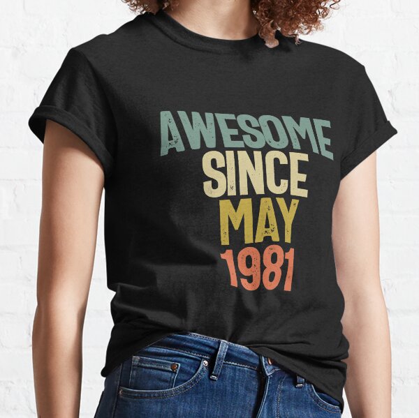 Impresionante regalo de cumpleaños desde mayo de 1981 Camiseta clásica