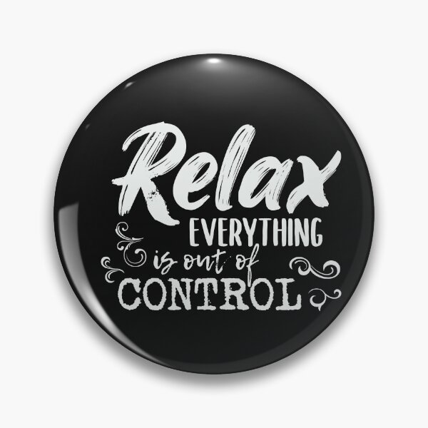 Item preview, Relax everything is out of control,  designed and sold by SAYEN.