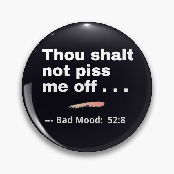 Item preview, "Thou Shalt Not Piss Me Off" . . . . That's my Commandment for today. I'm in a bad mood. designed and sold by JoelsCorner.