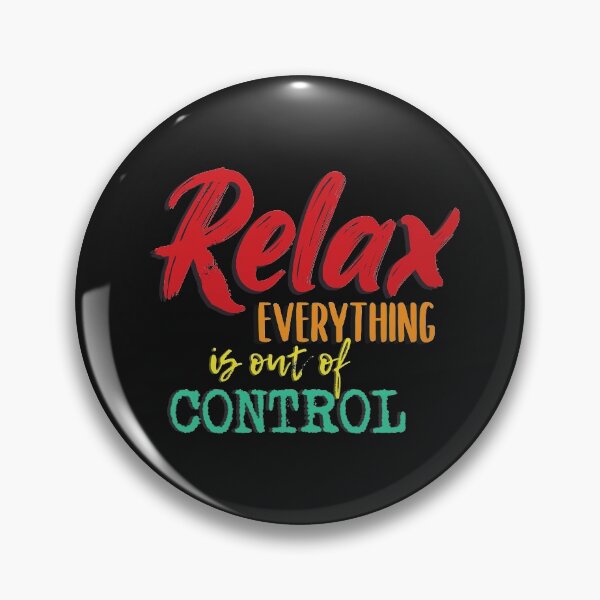 Item preview, Relax everything is out of control,  designed and sold by SAYEN.