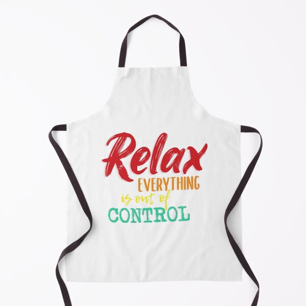 Item preview, Relax everything is out of control,  designed and sold by SAYEN.