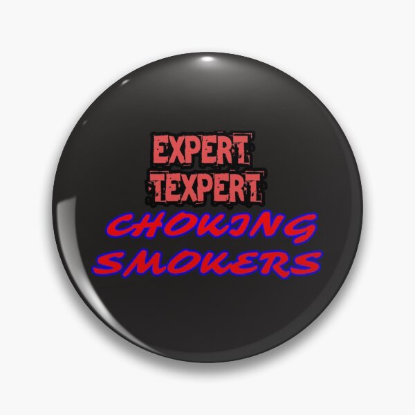 Item preview, Expert Texpert Choking Smokers designed and sold by QuotesDogma.
