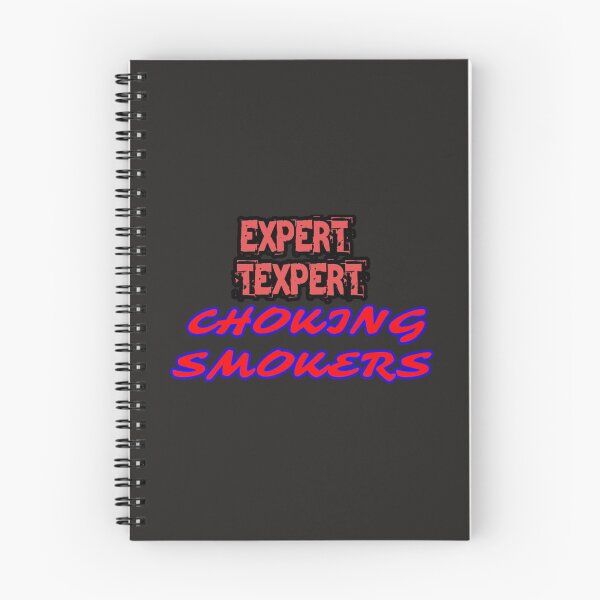 Item preview, Expert Texpert Choking Smokers designed and sold by QuotesDogma.