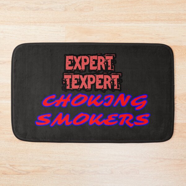 Item preview, Expert Texpert Choking Smokers designed and sold by QuotesDogma.