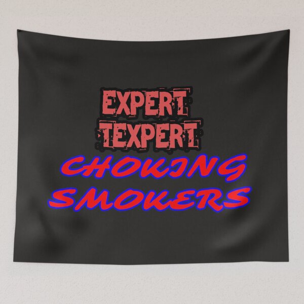 Item preview, Expert Texpert Choking Smokers designed and sold by QuotesDogma.