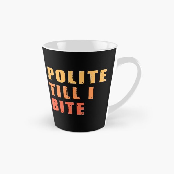 Item preview, Polite till i bite designed and sold by stuff-n-stuff.