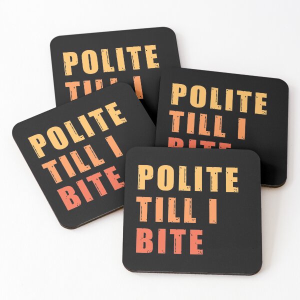 Item preview, Polite till i bite designed and sold by stuff-n-stuff.