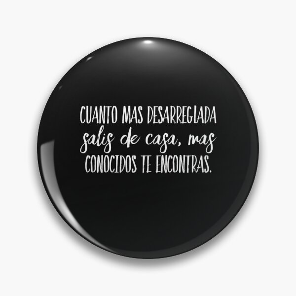Item preview, Cuanto mas desarreglada salis de casa, mas conocidos te encontras... designed and sold by Elena's Shop.