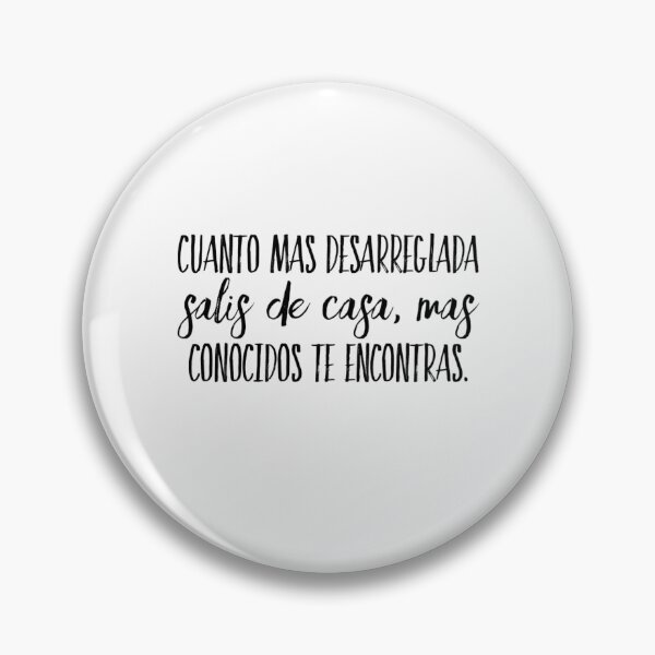 Item preview, Cuanto mas desarreglada salis de casa, mas conocidos te encontras... designed and sold by Elena's Shop.