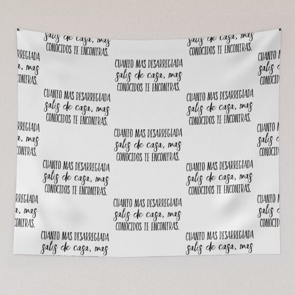 Item preview, Cuanto mas desarreglada salis de casa, mas conocidos te encontras... designed and sold by Elena's Shop.