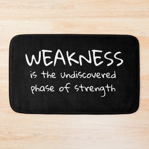 Item preview, weakness is the undiscovered phase of strenght quote designed and sold by PrimeScripts.