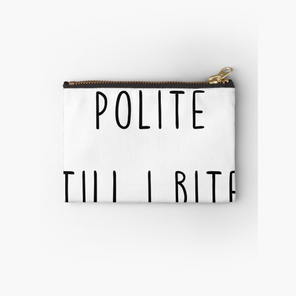 Item preview, Polite till i bite designed and sold by stuff-n-stuff.