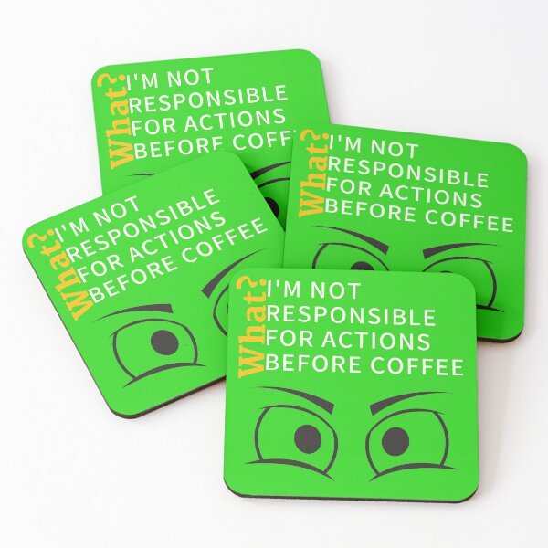 Item preview,  Humorous "What? I am not responsible for actions before my coffee" merch designed and sold by AyeAyeBeans.
