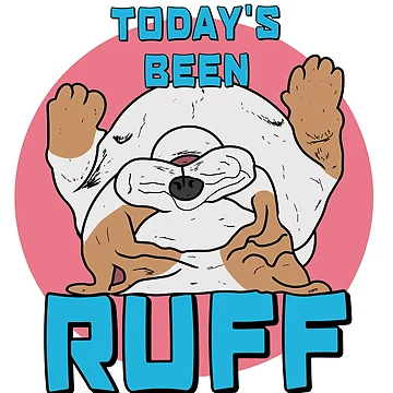 Artwork thumbnail, Today Has Been Ruff by RGIllustrations