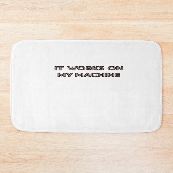 Item preview, It Works On My Machine  designed and sold by MANARCHAIBI2001.