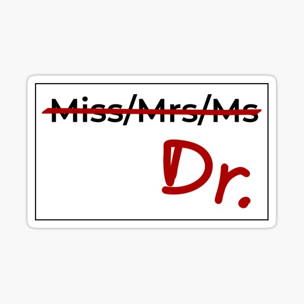 Item preview, Miss/Mrs/Ms? DOCTOR. Strikethrough Dr. Design designed and sold by WeaveTrumpet.