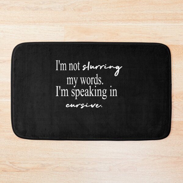 Item preview, I'm Not Slurring My Words Im Speaking in Cursive designed and sold by MANARCHAIBI2001.