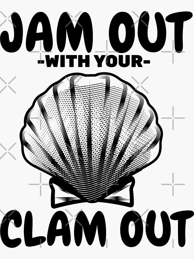 "Jam Out With My Clam Out" Sticker By DadJokeDescript | Redbubble