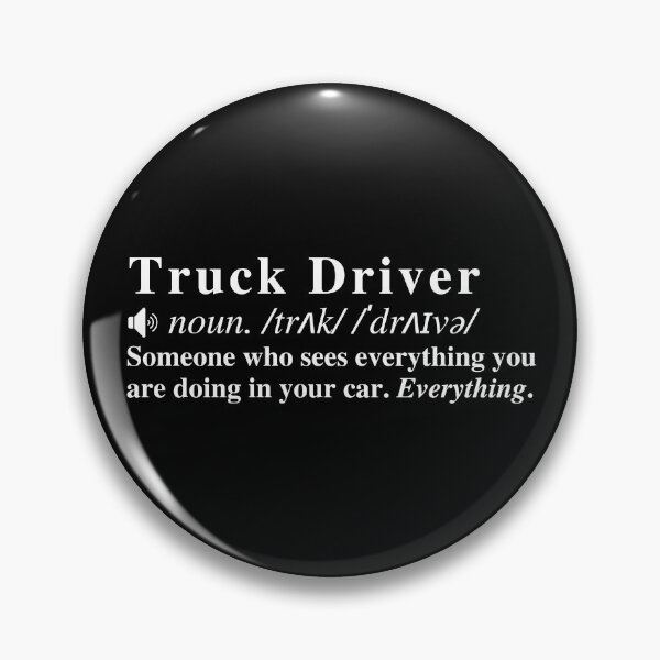 Item preview, Funny Truck Driver Definition: Someone who sees everything you are doing in your car. Everything.  designed and sold by mind-illusions.