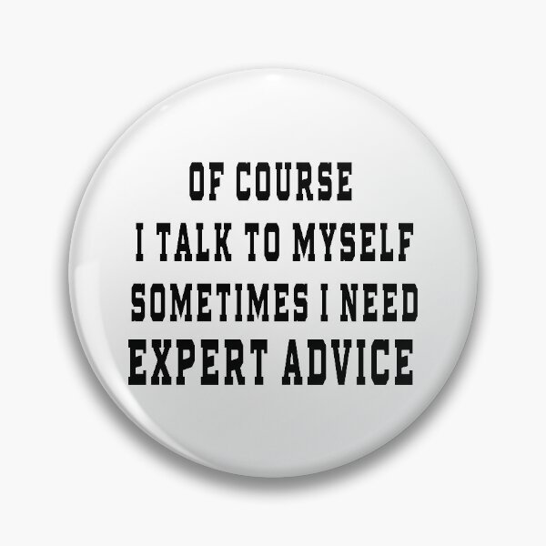 Item preview,  Course I Talk to Myself Sometimes I Need Expert Advice designed and sold by design880.