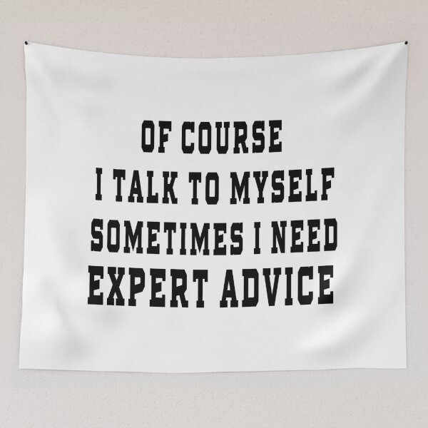 Item preview,  Course I Talk to Myself Sometimes I Need Expert Advice designed and sold by design880.