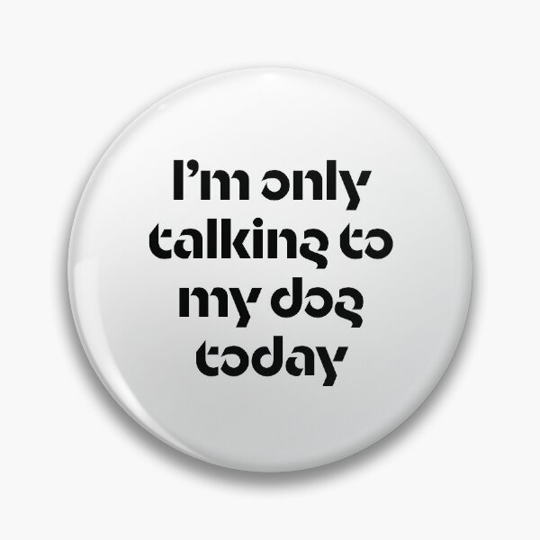Item preview, I'm only talking to my dog today designed and sold by Leo the Alien.