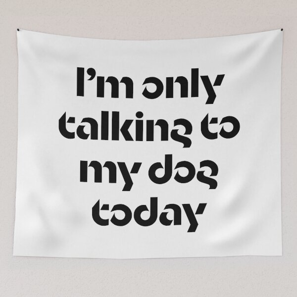 Item preview, I'm only talking to my dog today designed and sold by Leo the Alien.