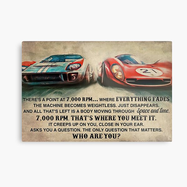 Ford vs Ferrari There's A Point At 7000 RPM Where Everything Fades Metal Print