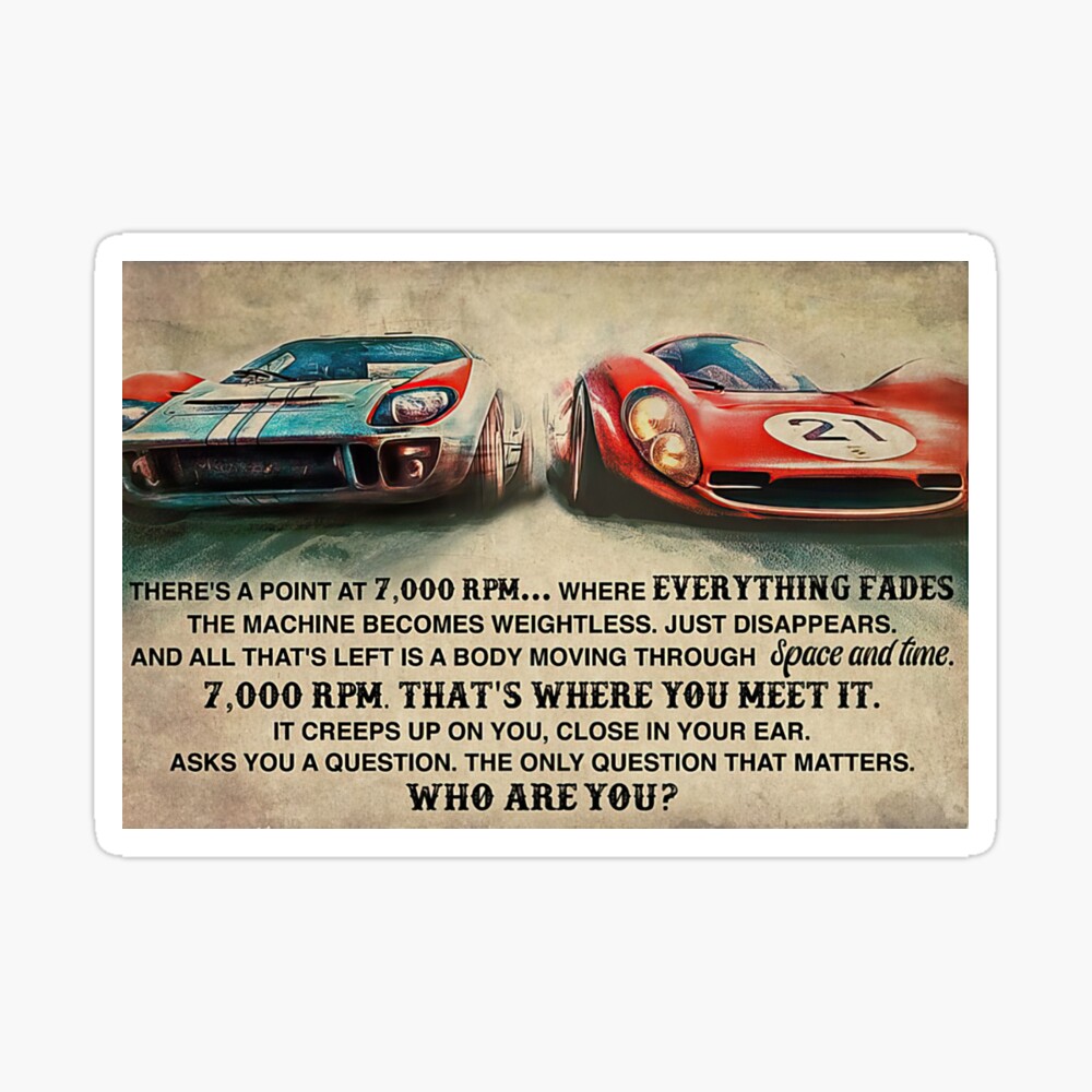 Ford Vs Ferrari There S A Point At 7000 Rpm Where Everything Fades Poster By Arleencostums Redbubble