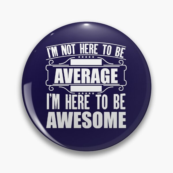 Item preview, I'm Not The Average I'm Here To Be Awesome  designed and sold by creativeliberty.