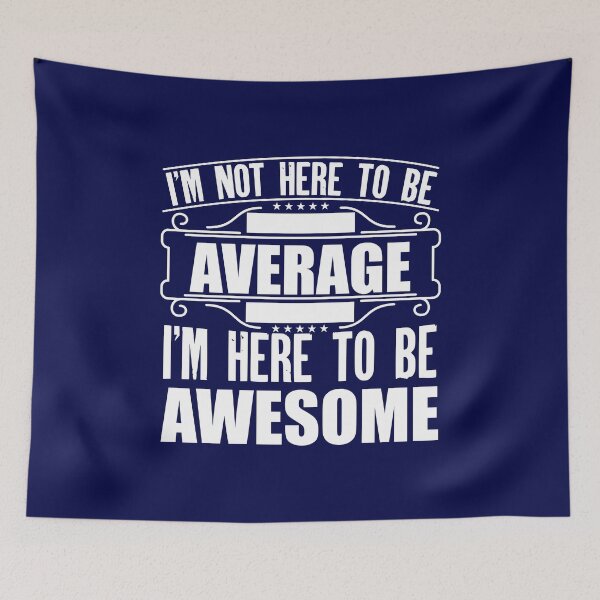 Item preview, I'm Not The Average I'm Here To Be Awesome  designed and sold by creativeliberty.
