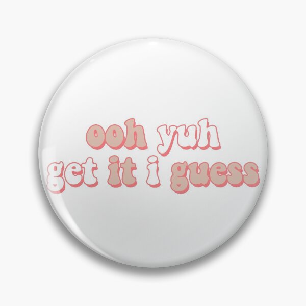 Item preview, ooh yuh get it i guess tiktok designed and sold by laineystudios.