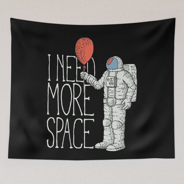Item preview, I Need More Space designed and sold by Sinfamous.