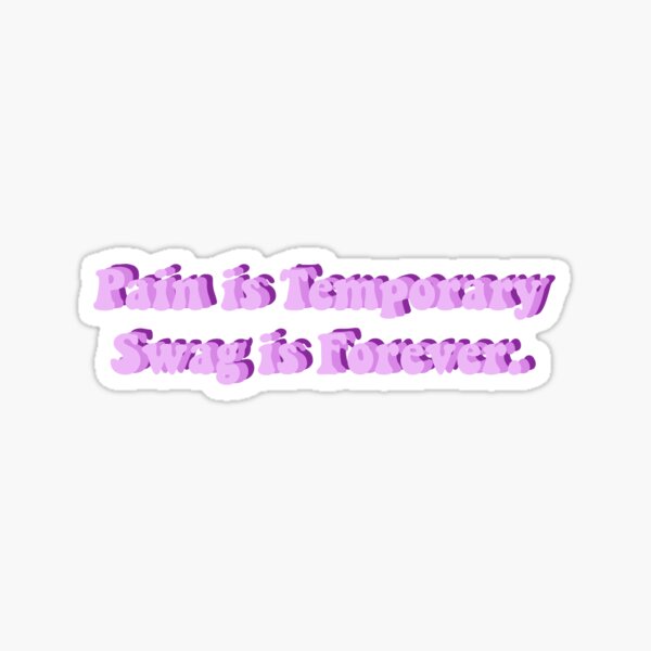"Pain is Temporary Swag is Forever Quote" Sticker for Sale by neelaarao Redbubble