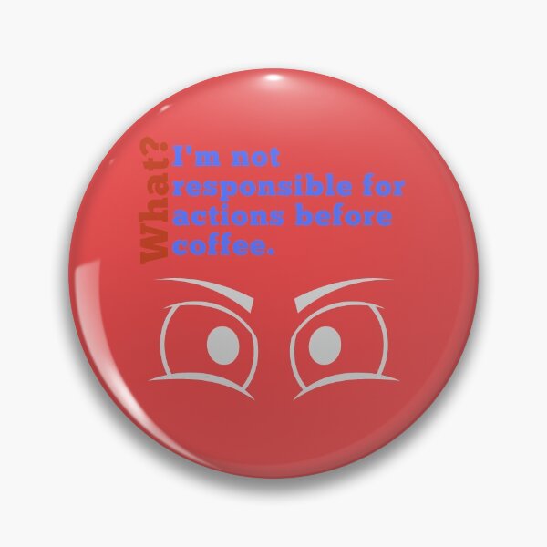 Item preview, Humorous "What? I am not responsible for actions before my coffee" apparel  designed and sold by AyeAyeBeans.