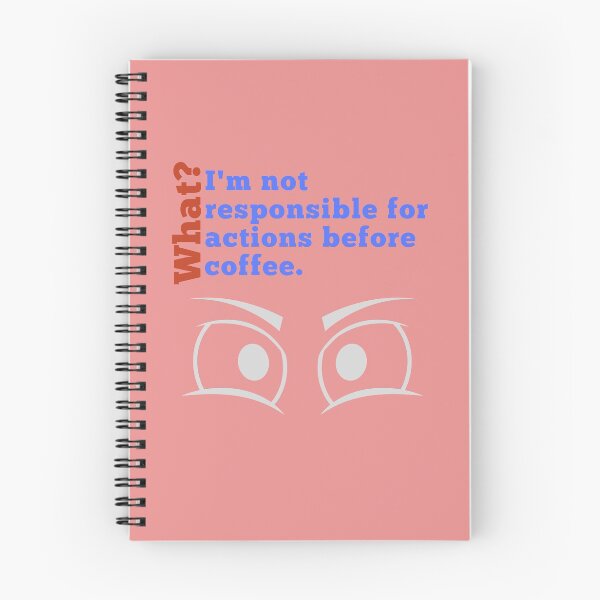 Item preview, Humorous "What? I am not responsible for actions before my coffee" apparel  designed and sold by AyeAyeBeans.