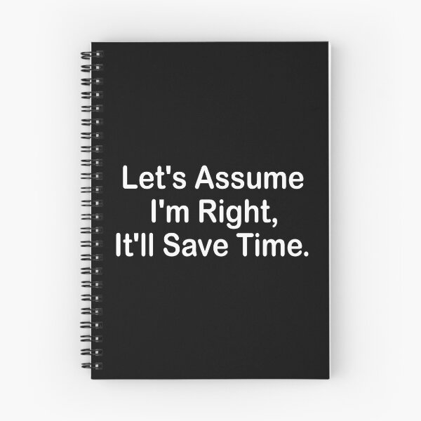 Item preview, Let's Assume I'm Right, It'll Save Time. designed and sold by WolfArtdesigns.