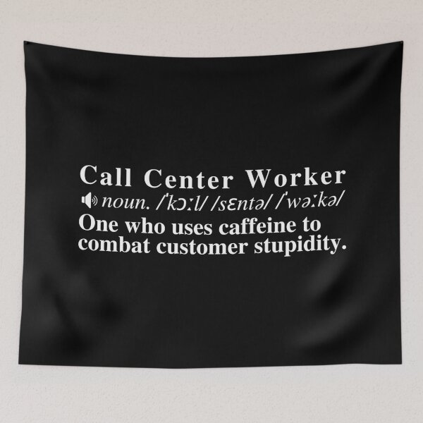 Item preview, Funny Call Center Worker Definition: One who uses caffeine to combat customer stupidity. designed and sold by mind-illusions.