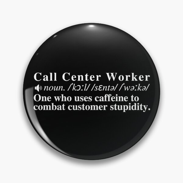 Item preview, Funny Call Center Worker Definition: One who uses caffeine to combat customer stupidity. designed and sold by mind-illusions.