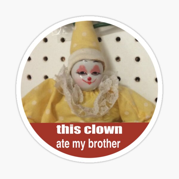 ce clown a mangé mon frère Sticker