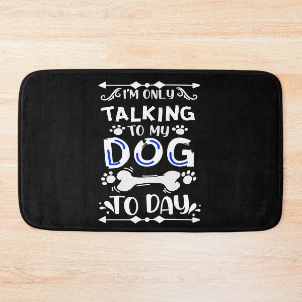 Item preview, im only talking to my dog today designed and sold by buzz1days.