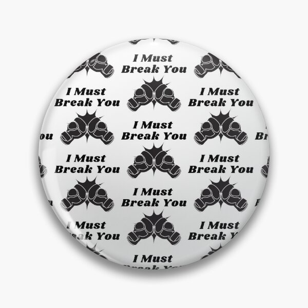 Item preview, I Must Break You designed and sold by WorldPrintTees.