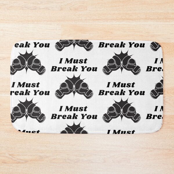 Item preview, I Must Break You designed and sold by WorldPrintTees.
