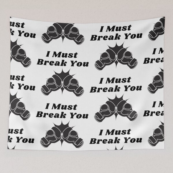 Item preview, I Must Break You designed and sold by WorldPrintTees.