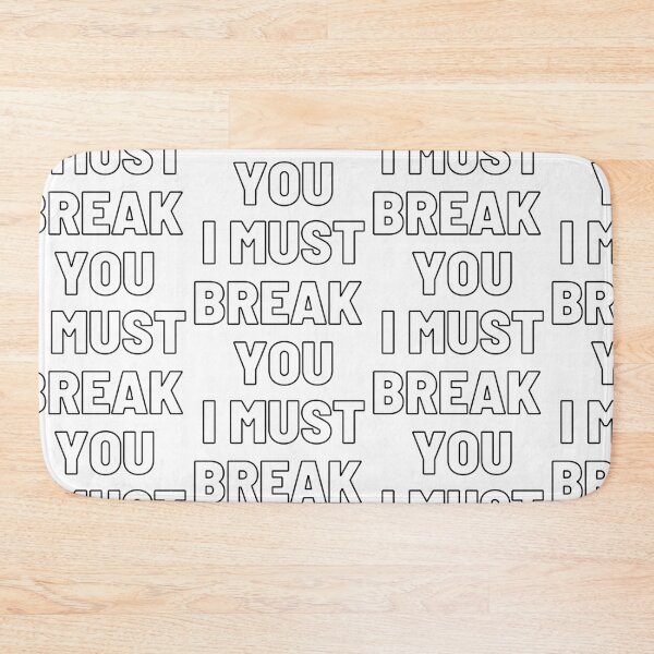 Item preview,  I Must Break You designed and sold by WorldPrintTees.