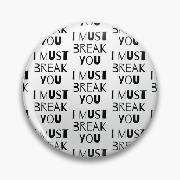 Item preview,  I Must Break You designed and sold by WorldPrintTees.