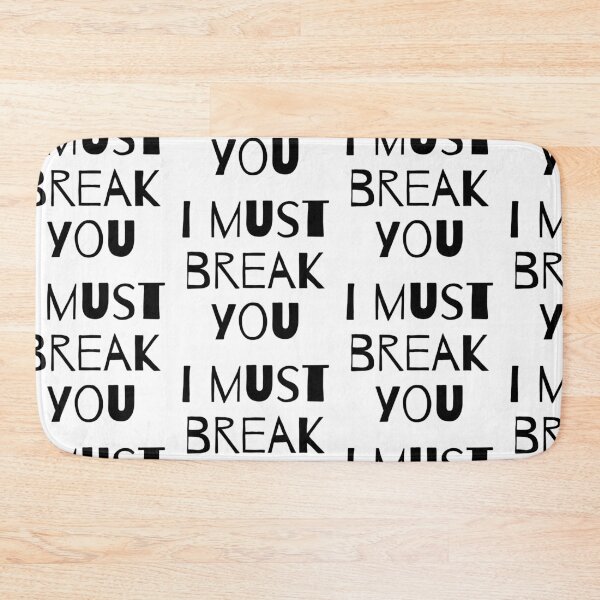 Item preview,  I Must Break You designed and sold by WorldPrintTees.