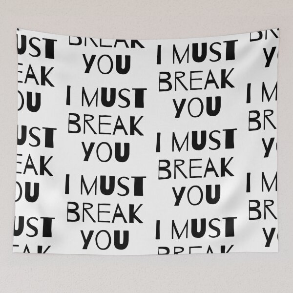 Item preview,  I Must Break You designed and sold by WorldPrintTees.